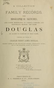 Cover of: A collection of family records: with biographical sketches, and other memoranda of various families and individuals bearing the name Douglas, or allied to families of that name.