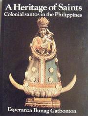 Cover of: heritage of saints: [colonial santos in the Philippines]