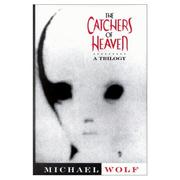 Cover of: The catchers of heaven by Michael Wolf