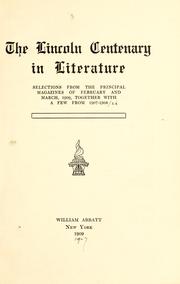 Cover of: The Lincoln centenary in literature: selections from the principal magazines of February and March, 1909, together with a few from 1907-1908.