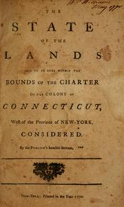 Cover of: The state of the lands said to be once within the bounds of the charter of the colony of Connecticut, west of the province of New-York considered