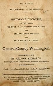 Cover of: The accepted of the multitude of his brethren: an historical discourse, in two parts, gratefully commemorating, the unparalleled services, and pre-eminent virtues of General George Washington
