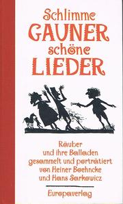 Cover of: Schlimme Gauner, schöne Lieder by gesammelt und porträtiert von Heiner Boehncke und Hans Sarkowicz ; gezeichnet von Horst Schmidt.