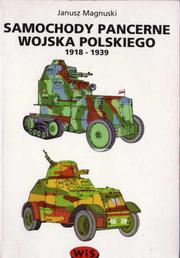 Cover of: Samochody pancerne wojska polskiego 1918-1939 by Janusz Magnuski