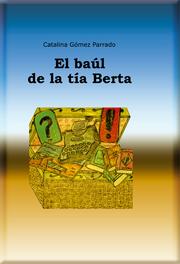 El baúl de la tía Berta by Gómez Parrado, Catalina