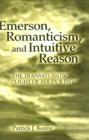 Cover of: Emerson, romanticism, and intuitive reason: the transatlantic "light of all our day"