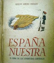 Cover of: España nuestra: el libro de las juventudes españolas.