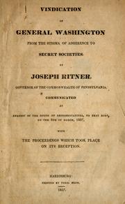 Vindication of General Washington from the stigma of adherence to secret societies by Joseph Ritner