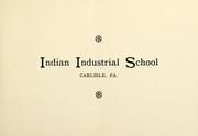 Cover of: Indian industrial school, Carlisle, Pa. by United States Indian School (Carlisle, Pa.)