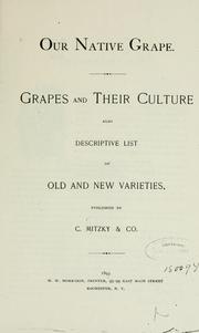 Cover of: Our native grape.: Grapes and their culture. Also descriptive list of old and new varieties.