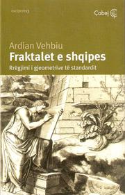 Cover of: Fraktalet e shqipes: rrëgjimi i gjeometrive të standardit