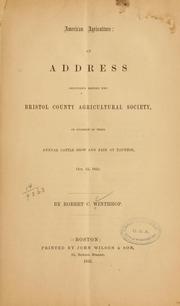 Cover of: American agriculture: an address delivered before the Bristol County Agricultural Society, on occasion of their annual cattle show and fair at Taunton, Oct. 15, 1852