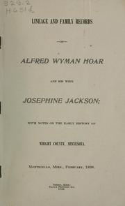 Cover of: Lineage and family records of Alfred Wyman Hoar and his wife Josephine Jackson: with notes on the early history of Wright County, Minnesota.