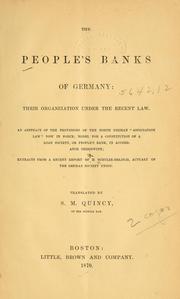 Cover of: The people's banks of Germany: their organization under the recent law.: An abstract of the provisions of the North German "Association law" now in force; model for a constitution of a loan society, or people's bank, in accordance therewith; extracts from a recent report of H. Schulze-Delisch.