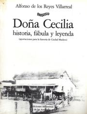 Cover of: Doña Cecilia, historia, fábula y leyenda: aportaciones para la historia de Ciudad Madero