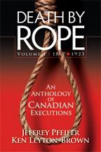 Cover of: Death by Rope - Volume One: 1867 to 1923: an anthology of Canadian executions