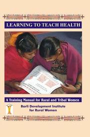 Cover of: Learning to teach health by prepared by Barli Development Institute for Rural Women.