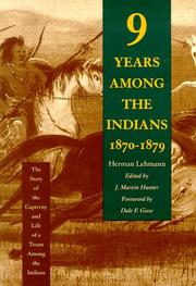 Nine years among the Indians, 1870-1879 by Herman Lehmann