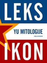 Cover of: Leksikon YU mitologije by [urednici izdanja Iris Adrić, Vladimir Arsenijević, Đorđe Matić].