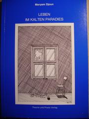 Cover of: Leben im kalten Paradies by [herausgegeben von] Maryam Djoun.