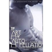 Cover of: The art of auto fellatio: oral sex for one