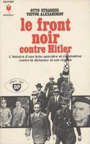 Cover of: Front noir contre Hitler [par] Otto Strasser, Victor Alexandrov.