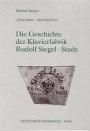 Die Geschichte der Klavierfabrik Rudolf Siegel, Stade by Helmut Speyer