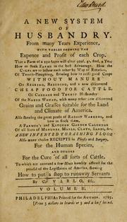 Cover of: A new system of husbandry, from many years experience, with tables shewing the expence and profit of each crop by Charles Varlo