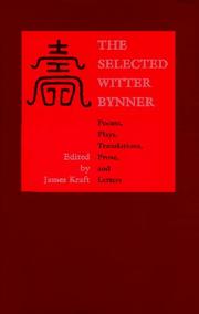 Cover of: The selected Witter Bynner: poems, plays, translations, prose, and letters