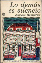 Cover of: Lo demás es silencio by Augusto Monterroso