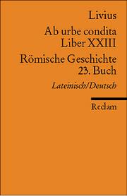 Cover of: Ab urbe condita Liber XXIII / Römische Geschichte 23. Buch: Der Zweite Punische Krieg III