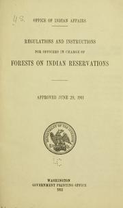 Cover of: Regulations and instructions for officers in charge of forests on Indian reservations.: Approved June 29, 1911.