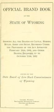 Cover of: Official brand book of the state of Wyoming, showing all the brands on cattle, horses, mules, asses and sheep, recorded under the provisions of the act approved February 18th, 1909, and other brands recorded up to October 11th, 1912. by Board of Live Stock Commissioners of Wyoming.