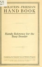 Cover of: Holstein-Friesian hand book: handy reference for the busy breeder, containing the essential facts of Holstein progress, copyright ...