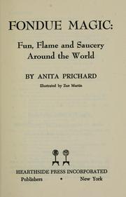 Cover of: Fondue magic: fun, flame, and saucery around the world