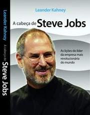 Cover of: A Cabeça de Steve Jobs by Leander Kahney