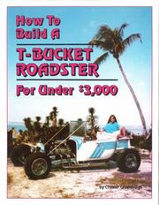 Cover of: Originally self-published in 1986, as 'How to Build a T-Bucket Roadster for Under $3000' How to Build a T-bucket Roadster on a Budget by Chester Greenhalgh, Chester Greenhalgh