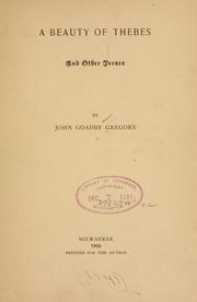 Cover of: A beauty of Thebes and other verses by John Goadby Gregory