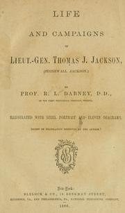Life and campaigns of Lieut.-Gen. Thomas J. Jackson, (Stonewall Jackson) by Robert Lewis Dabney