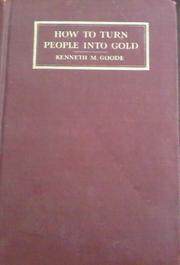 Cover of: How to turn people into gold