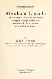 Cover of: Abraham Lincoln; the Nation's leader in the great struggle through which was maintained the existence of the United States.