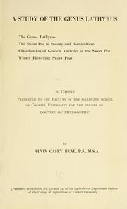Cover of: A study of the genus L̲a̲t̲h̲y̲r̲u̲s̲: the genus L̲a̲t̲h̲y̲r̲u̲s̲, the sweet pea in botany and horticulture, classification of garden varieties of the sweet pea, winter flowering sweet peas