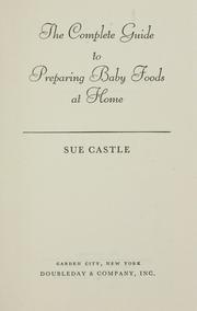 Cover of: The complete guide to preparing baby foods at home.