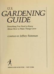 Cover of: U.S. gardening guide: everything you need to know about how to make things grow