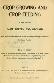 Cover of: Crop growing and crop feeding: a book for the farm, garden and orchard, with special reference to the practical methods of using commercial fertilizers therein.