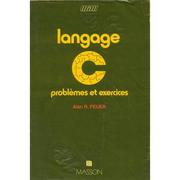Cover of: Langage C: problèmes et exercices