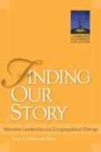 Cover of: Finding our story: narrative leadership and congregational change