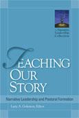 Cover of: Teaching our story: narrative leadership and pastoral formation