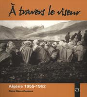Cover of: A travers le viseur: images d'appelés en Algérie, 1955-1962