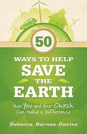 Cover of: 50 ways to help save the earth by Rebecca J. Barnes-Davies